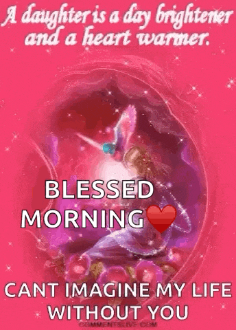 a daughter is a day brighter and a heart warmer . blessed morning cant imagine my life without you