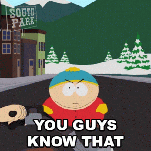 You Guys Know That Eric Cartman GIF - You Guys Know That Eric Cartman South Park GIFs
