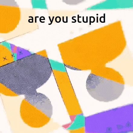 a colorful background with the words `` are you stupid '' on it