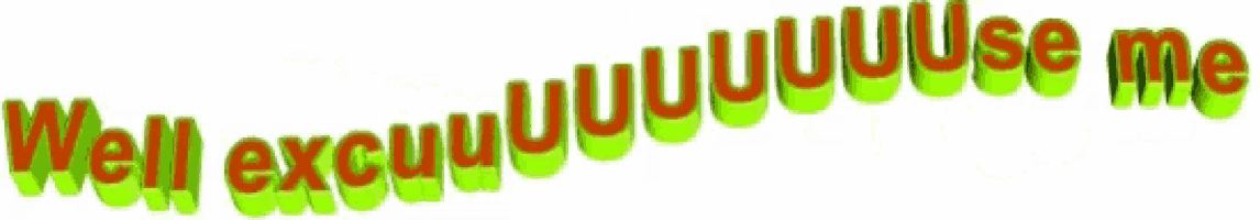a green and red banner that says well excuuuuuuuse me