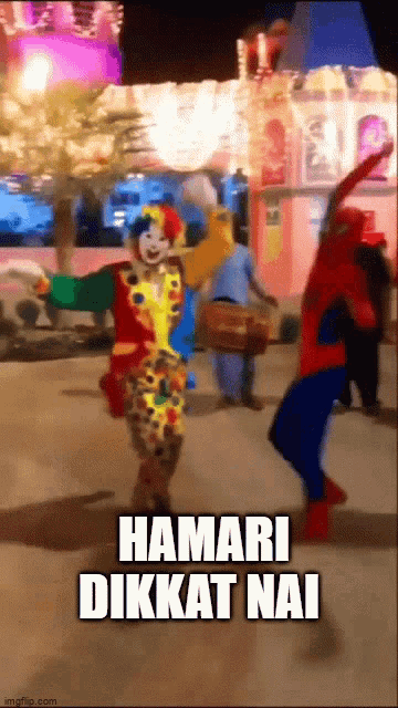 a clown and a spiderman are dancing in front of a sign that says hamari dikket nai
