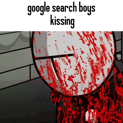 a bloody cartoon with the words google search boys kissing written on it