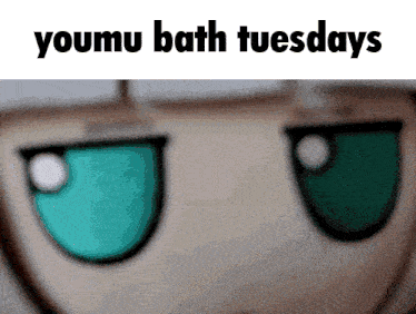 a close up of a person 's face with the words youmu bath tuesdays below it