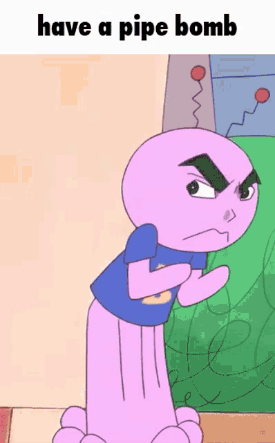 a cartoon character with an angry look on his face and the words have a pipe bomb