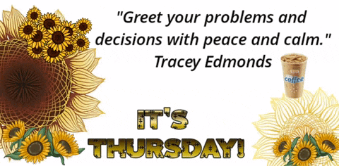 a sign that says " greet your problems and decisions with peace and calm tracey edmonds it 's thursday "