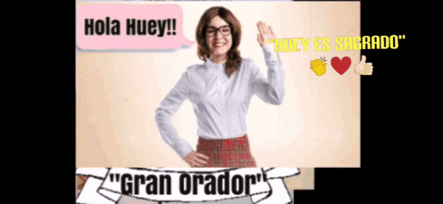 a woman says hola huey and gran orador