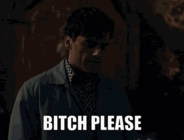 a man in a jacket says bitch please in front of a dark background