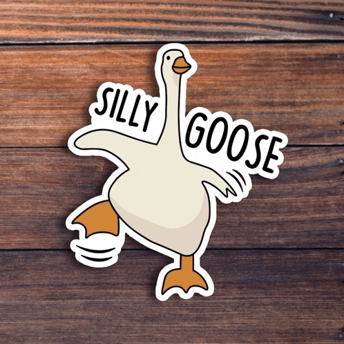 a sticker of a goose with the words silly goose written on it