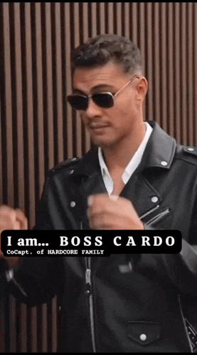 a man wearing sunglasses and a leather jacket says i am boss cardo cocapt of hardcore family