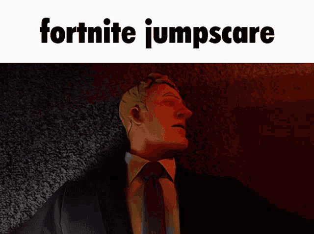 a cartoon man in a suit and tie with the words fortnite jumpscare written above him
