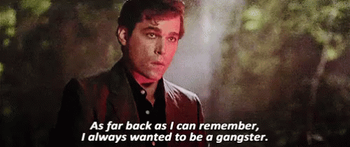 As Far Back As I Can Remember, I Always Wanted To Be A Gangster- Mob GIF - Mob Gangster GIFs