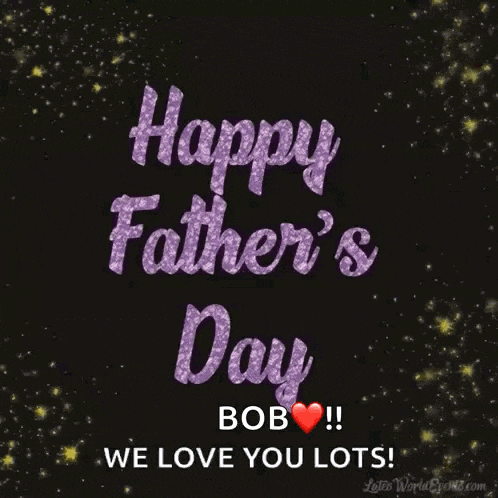 a happy father 's day bob !! we love you lots greeting card