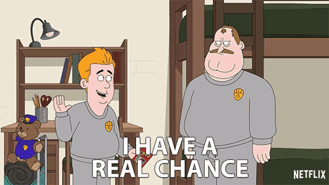 a cartoon of two men standing next to each other with the words " i have a real chance " below them
