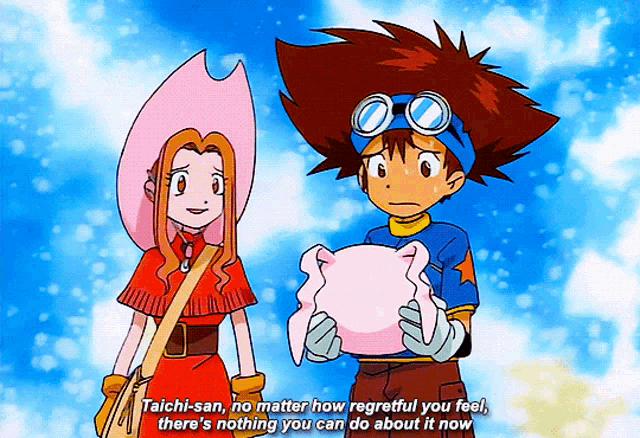 taichi-san no matter how regretful you feel there 's nothing you can do about it now ..