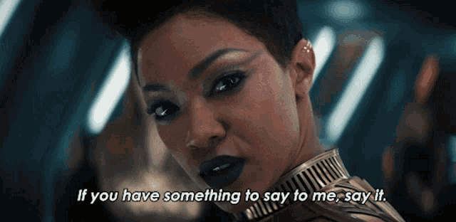 If You Have Something To Say To Me Say It Sonequa Martin Green GIF