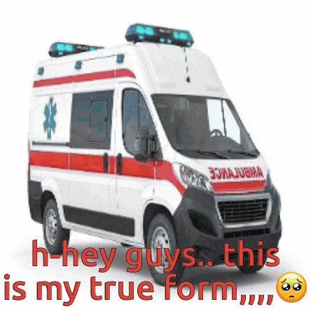 a white and red ambulance with the words h-hey guys this is my true form