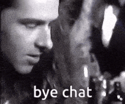 a man is smoking a cigarette in a black and white photo with the words `` bye chat '' below him .