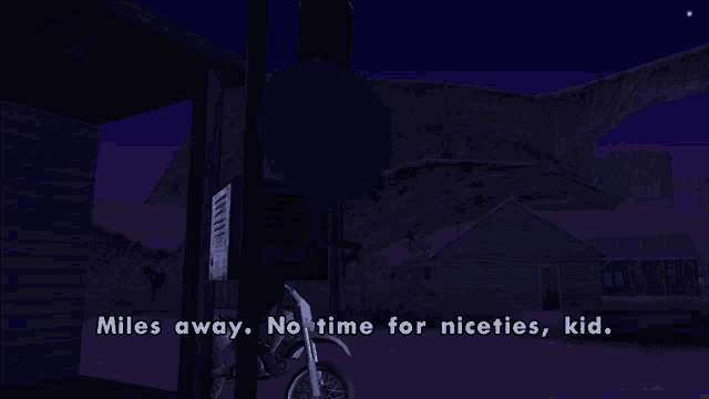 a video game scene with the words miles away no time for niceties kid on the bottom