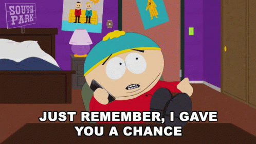 Just Remember I Gave You A Chance Cartman GIF