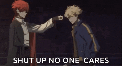 a couple of anime characters standing next to each other with the words `` shut up no one cares '' written above them .