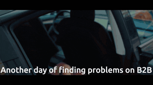 another day of finding problems on b2b is written on a screen