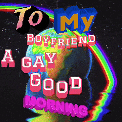 a poster that says " to my boyfriend a gay good morning " with a rainbow in the background
