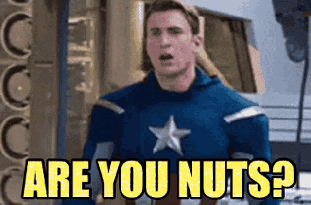 a man in a captain america costume is asking if he is nuts