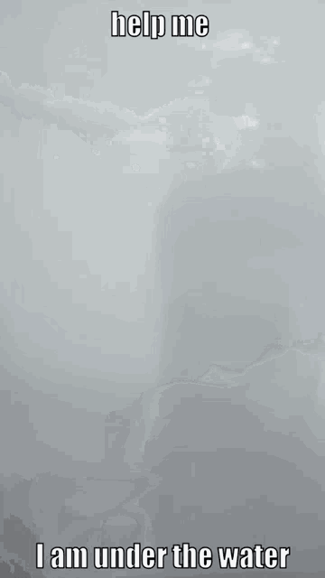 help me i am under the water written on a white background
