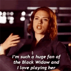 scarlett johansson is a huge fan of black widow and i love playing her