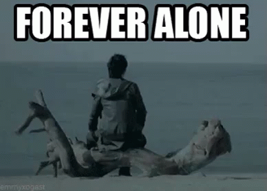 Forever Alone GIF - Forever Alone Solo Single GIFs