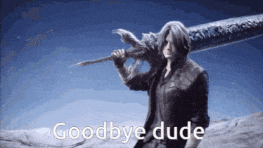 a man holding a sword with the words goodbye dude written on the bottom