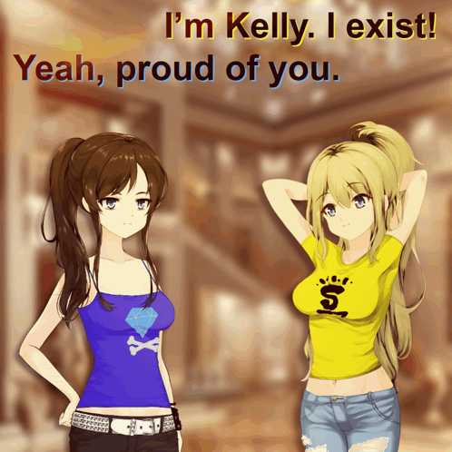 two anime girls are standing next to each other with the words " i 'm kelly i exist " above them