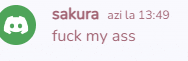 a green discord icon with the words " sakura azi la 13:49 fuck my ass " below it