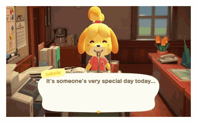 isabelle says it 's someone 's very special day today in a video game
