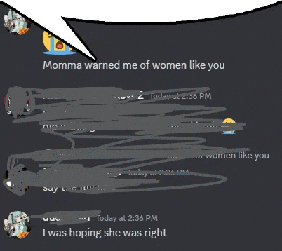momma warned me of women like you today at 2:36 pm and i was hoping she was right