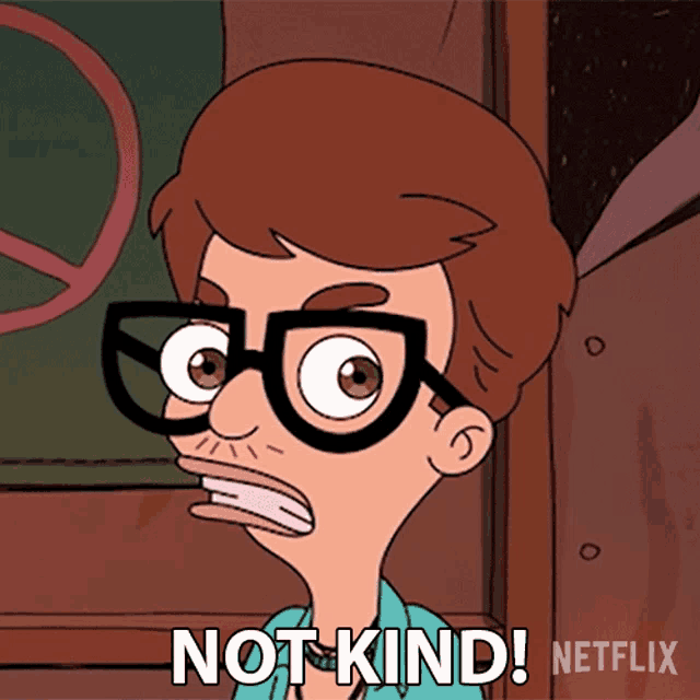 a cartoon of a man with glasses says " not kind "