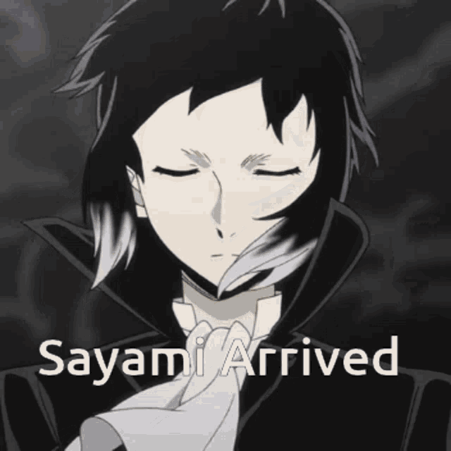 a black and white anime character with the words sayami arrived written below him