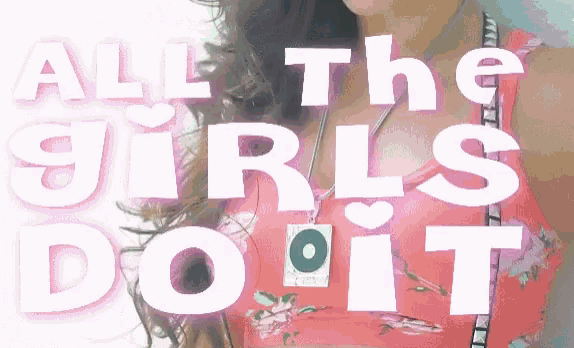 a woman in a pink top with the words " all the girls do it " behind her