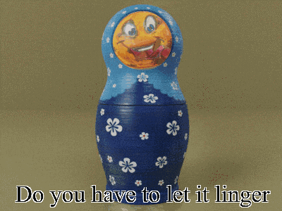 three russian nesting dolls with the words " do you have to let it linger " below them
