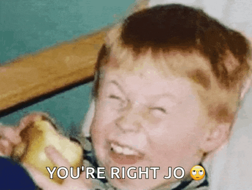 a young boy is making a funny face with the words " you 're right jo " above him