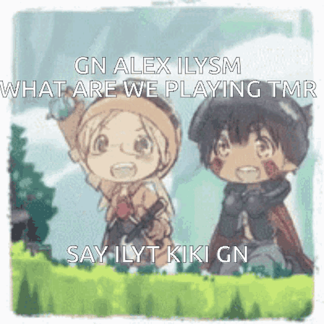 gn alex ilysm what are we playing tmp say ilyt kiki gn