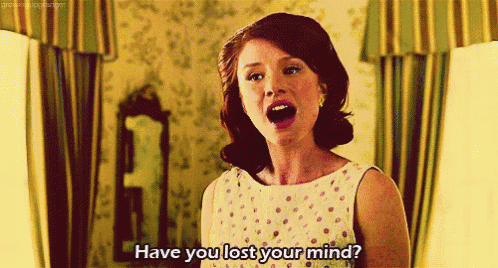 a woman in a polka dot dress says " have you lost your mind "