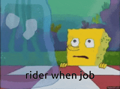 a cartoon of spongebob with the words rider when job above him