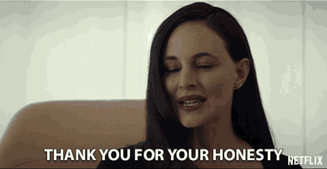 a woman says thank you for your honesty netflix