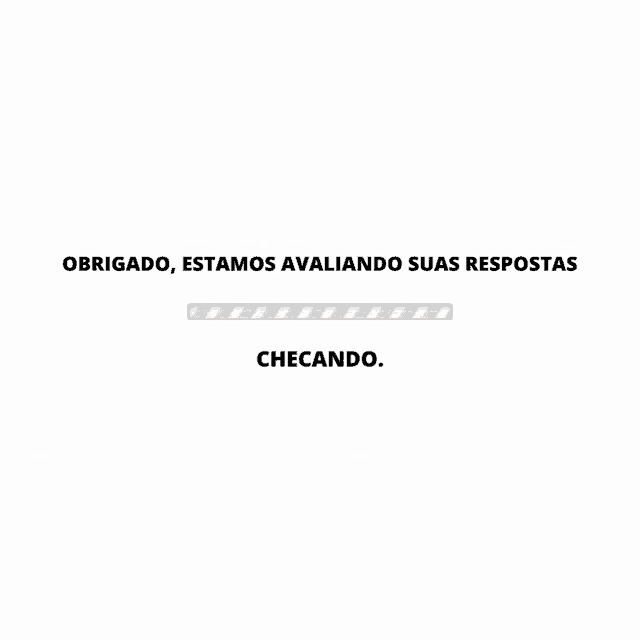 a loading bar with the words obrigado estamos avaliando suas respostas checando on it
