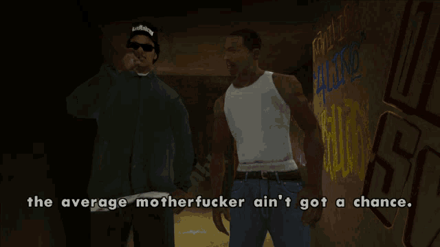 two men standing next to each other with the words the average motherfucker ain 't got a chance on the bottom