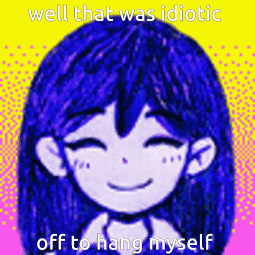 a drawing of a girl with blue hair and a caption that says well that was idiotic off to hang myself