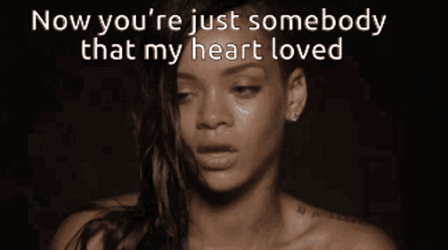 a picture of a woman with the words " now you 're just somebody that my heart loved " above her
