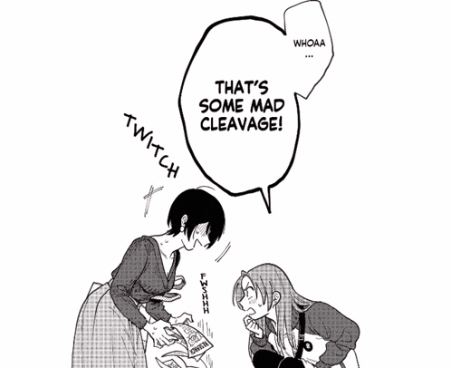 a drawing of two women with a speech bubble that says " that 's some mad cleavage "