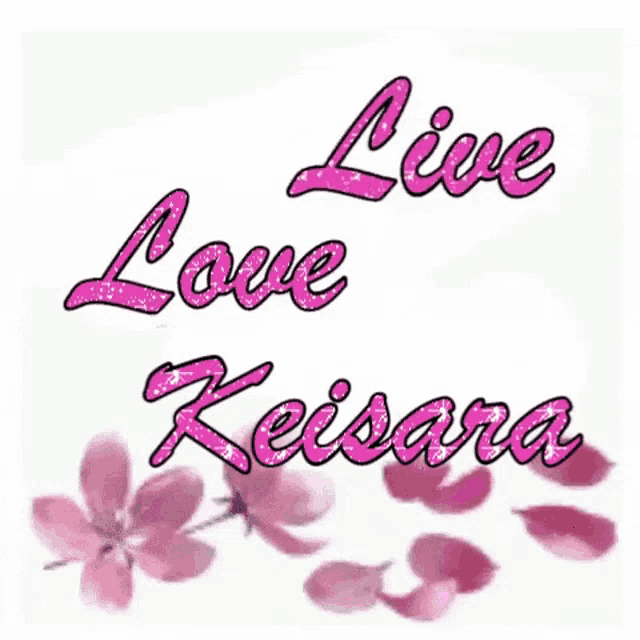 a sign that says live love keisara with flowers in the background